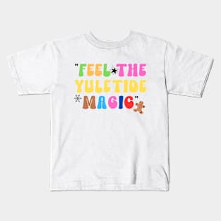 Feel the Yuletide Magic Kids T-Shirt